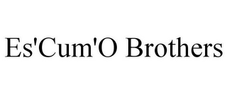 ES'CUM'O BROTHERS