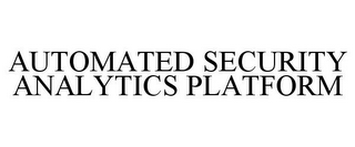 AUTOMATED SECURITY ANALYTICS PLATFORM