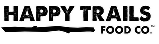 HAPPY TRAILS FOOD CO.