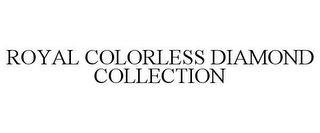 ROYAL COLORLESS DIAMOND COLLECTION