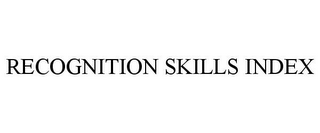 RECOGNITION SKILLS INDEX