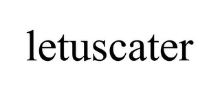 LETUSCATER