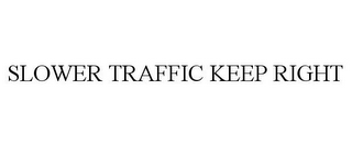 SLOWER TRAFFIC KEEP RIGHT