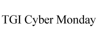 TGI CYBER MONDAY