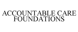 ACCOUNTABLE CARE FOUNDATIONS