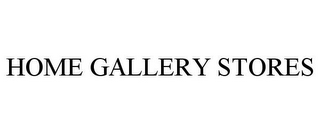 HOME GALLERY STORES