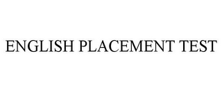 ENGLISH PLACEMENT TEST