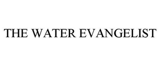 THE WATER EVANGELIST