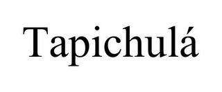 TAPICHULÁ