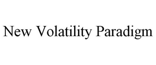 NEW VOLATILITY PARADIGM