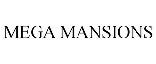 MEGA MANSIONS