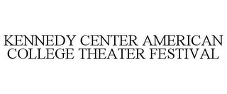 KENNEDY CENTER AMERICAN COLLEGE THEATER FESTIVAL