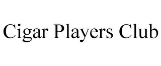 CIGAR PLAYERS CLUB