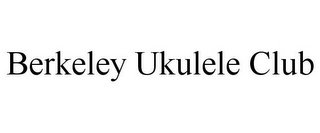 BERKELEY UKULELE CLUB