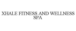 XHALE FITNESS AND WELLNESS SPA