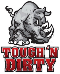 TOUGH 'N DIRTY