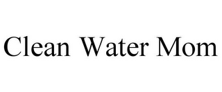CLEAN WATER MOM