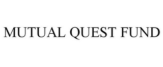 MUTUAL QUEST FUND