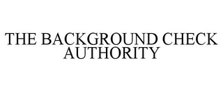 THE BACKGROUND CHECK AUTHORITY