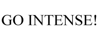 GO INTENSE!