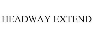 HEADWAY EXTEND