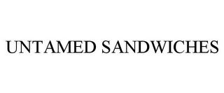 UNTAMED SANDWICHES