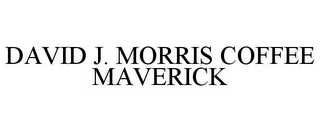 DAVID J. MORRIS COFFEE MAVERICK