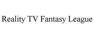 REALITY TV FANTASY LEAGUE