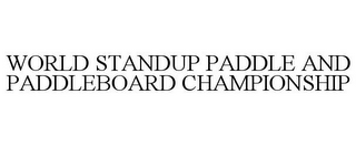 WORLD STANDUP PADDLE AND PADDLEBOARD CHAMPIONSHIP