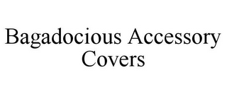 BAGADOCIOUS ACCESSORY COVERS