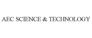 AEC SCIENCE & TECHNOLOGY