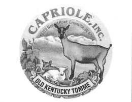 THE TEXT OLD KENTUCKY TOMME IS SHAPED IN A LOWER ARCH AND THE TEXT CAPRIOLE, INC. IS SHAPED IN AN UPPER ARCH AT THE TOP OF THE CIRCLE AND BELOW THAT TEXT, ALSO IN AN UPPER ARCH IS THE ADDRESS OF THE COMPANY 10329 NEW CUT ROAD GREENVILLE, IN 47124