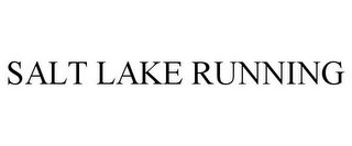 SALT LAKE RUNNING