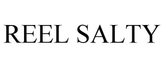 REEL SALTY