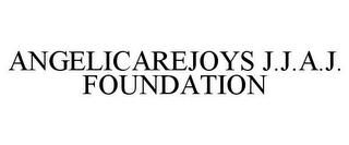 ANGELICAREJOYS J.J.A.J. FOUNDATION