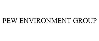 PEW ENVIRONMENT GROUP