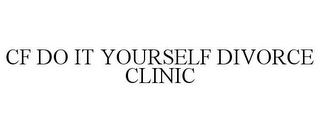 CF DO IT YOURSELF DIVORCE CLINIC