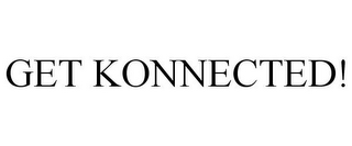 GET KONNECTED!