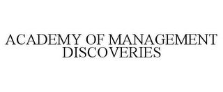 ACADEMY OF MANAGEMENT DISCOVERIES