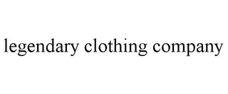LEGENDARY CLOTHING COMPANY