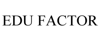 EDU FACTOR