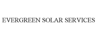 EVERGREEN SOLAR SERVICES