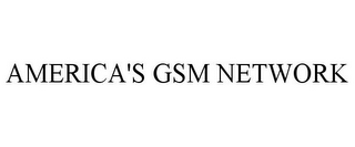 AMERICA'S GSM NETWORK