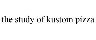 THE STUDY OF KUSTOM PIZZA