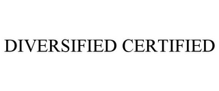 DIVERSIFIED CERTIFIED