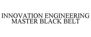 INNOVATION ENGINEERING MASTER BLACK BELT