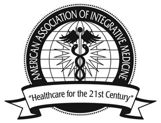 AMERICAN ASSOCIATION OF INTEGRATIVE MEDICINE "HEALTHCARE FOR THE 21ST CENTURY"