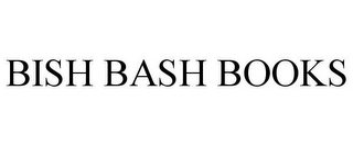 BISH BASH BOOKS