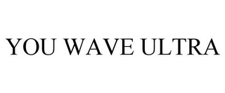 YOU WAVE ULTRA