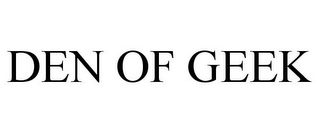 DEN OF GEEK